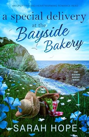 A Special Delivery at the Bayside Bakery: An uplifting and heartwarming romance by Sarah Hope