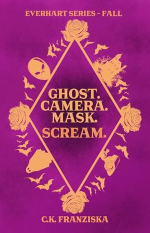Ghost. Camera. Mask. Scream.: Everhart Series - Fall by C.K. Franziska