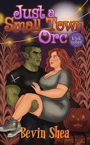 Just A Small Town Orc by Bevin Shea