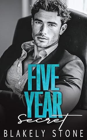 Five Year Secret: A One Night Stand Brother’s Best Friend Romance by Blakely Stone