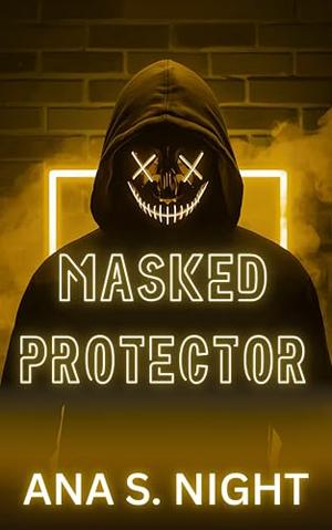 Masked Protector: A MASKED MAN AND A VIRGIN HEROINE SHORT EXPLICIT EROTICA | The Masked Men Halloween Book 3 by Ana S. Night