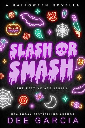 Slash or Smash by Dee Garcia