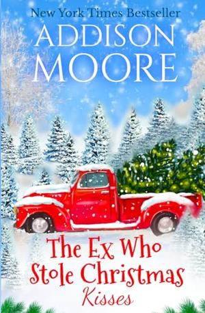 The Ex Who Stole Christmas Kisses by Addison Moore