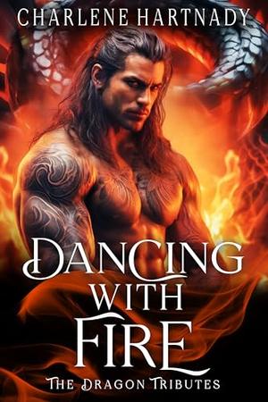 Dancing with Fire by Charlene Hartnady