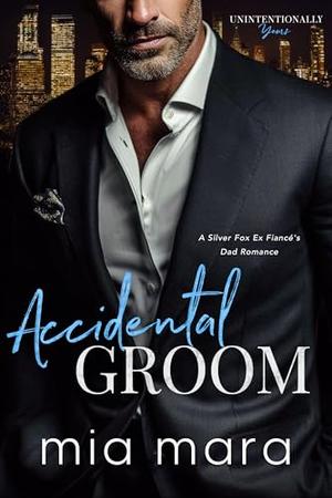 Accidental Groom by Mia Mara