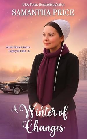 A Winter of Changes (Amish Bonnet Sisters: Legacy of Faith #6)