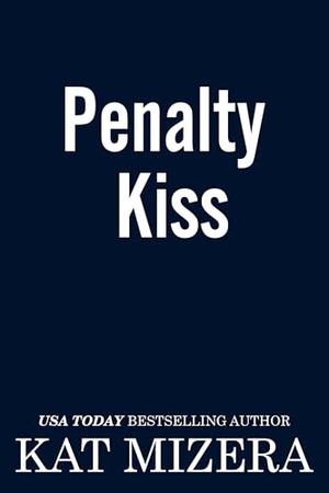 Penalty Kiss by Kat Mizera