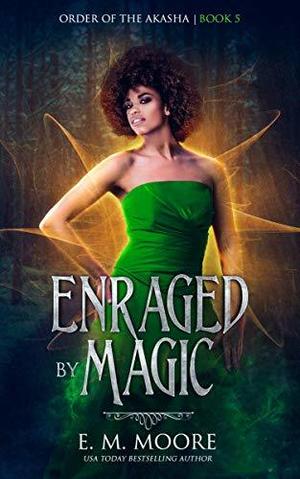 Enraged By Magic (Order of the Akasha #5)