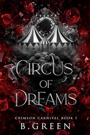 Circus Of Dreams: Trained to kill him. Fated to fall for him. by B. Green