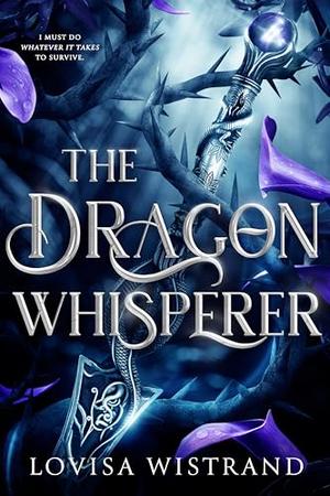 The Dragon Whisperer by Lovisa Wistrand