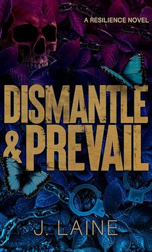 Dismantle & Prevail : A Resilience Novel by J. Laine