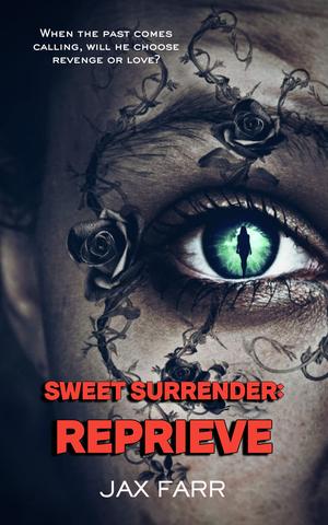 Sweet Surrender: Reprieve by Jax Farr