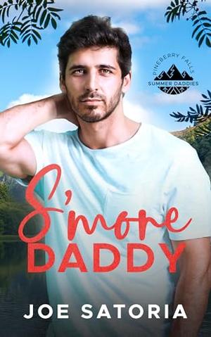S'more Daddy: An MM Age Play Romance by Joe Satoria