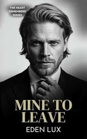 Mine to Leave by Eden Lux