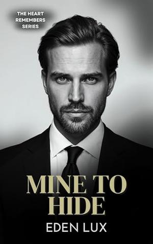 Mine to Hide by Eden Lux