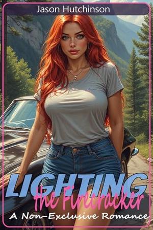Lighting the Firecracker - A Non-Exclusive Romance by Jason Hutchinson