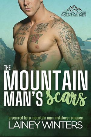 The Mountain Man's Scars: A Surprise Pregnancy Mountain Man Romance (Willow Ridge Mountain Men #4)