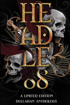 Headless: A Limited Edition Anthology by Lexi Ostrow, Rivka Spicer, A.L. Davroe, Landra Graf, MK Mancos, Miranda May, Joely Sue Burkhart, N.F. Schmidtt, Molly Burkhart