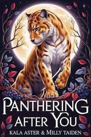 Panthering After You by Kala Aster, Milly Taiden