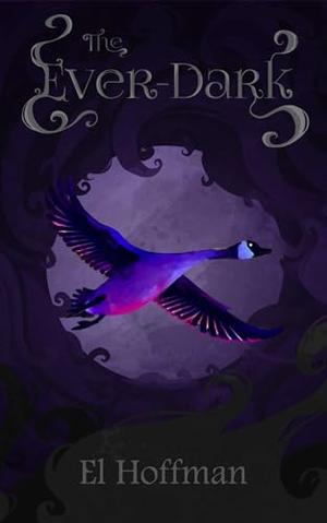 The Ever-Dark by El Hoffman