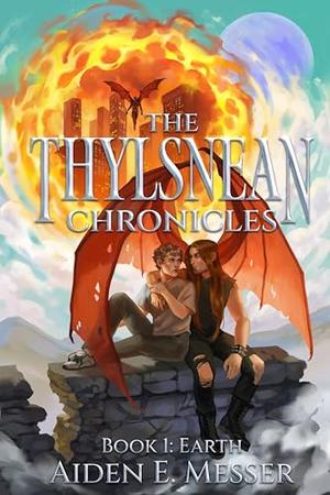 The Thylsnean Chronicles : Book 1: Earth by Aiden E. Messer