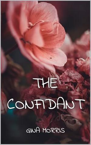 The Confidant by Gina Morris