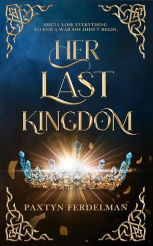 Her Last Kingdom by Paxtyn Ferdelman