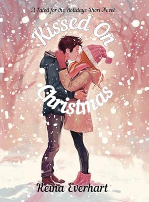 Kissed on Christmas: A Fated for the Holidays short novel by Reina Everhart
