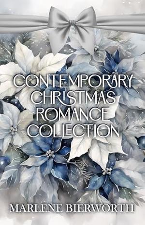 Contemporary Christmas Romance Collection: Six inspirational holiday stories by Marlene Bierworth