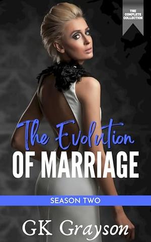 The Evolution of Marriage | Season Two: The Complete Collection by GK Grayson