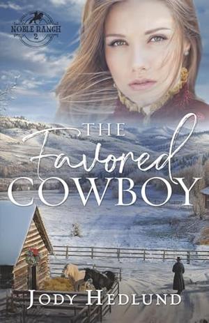 The Favored Cowboy: A Sweet Western Historical Romance by Jody Hedlund