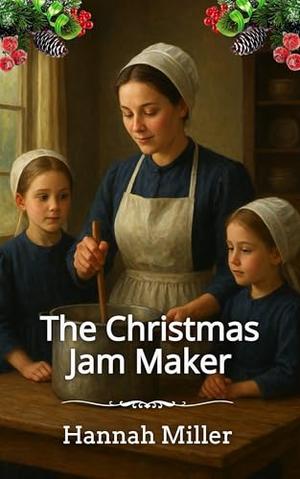 The Christmas Jam Maker by Hannah Miller