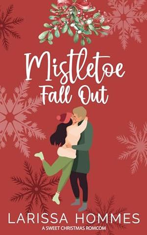 Mistletoe Fall Out by Larissa Hommes