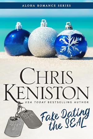 Fake Dating the SEAL by Chris Keniston