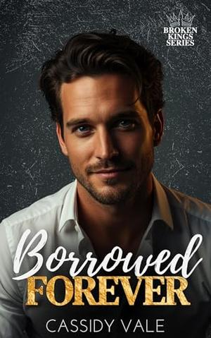 Borrowed Forever by Cassidy Vale