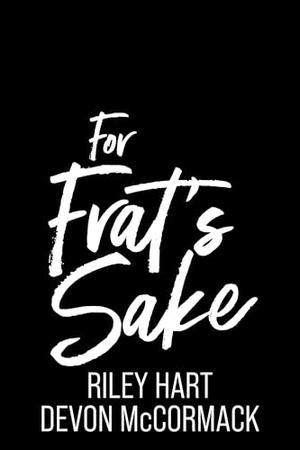 For Frat's Sake by Devon McCormack, Riley Hart