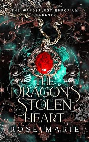 The Dragon's Stolen Heart: Wanderlust Emporium Presents: Season One by Rose Marie, Wanderlust Emporium