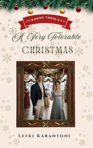 A Very Tolerable Christmas: A Pride & Prejudice Christmas Variation Novella by Lefki Karantoni