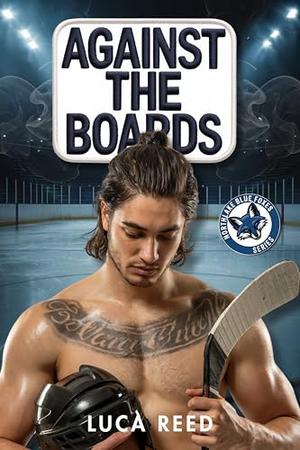 Against the Boards: A Steamy MM Hockey Romance by Luca Reed