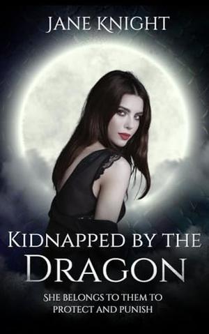 Kidnapped by the Dragon by Jane Knight
