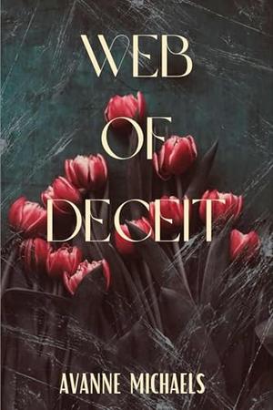 Web of Deceit: Book Two of the Tangled Web Duet by Avanne Michaels
