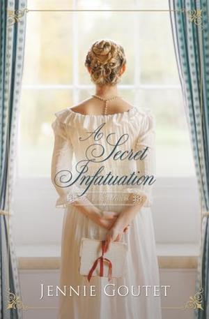 A Secret Infatuation: a regency romance by Jennie Goutet