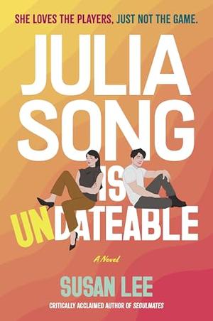 Julia Song Is Undateable by Susan Lee