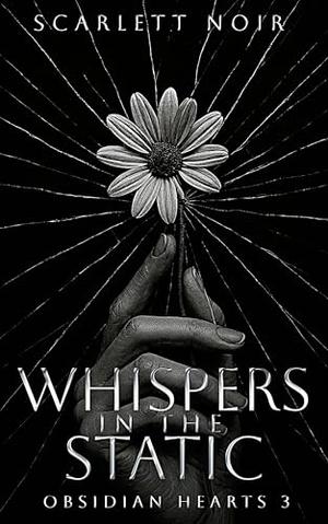 Whispers in the Static (Obsidian Hearts #3)