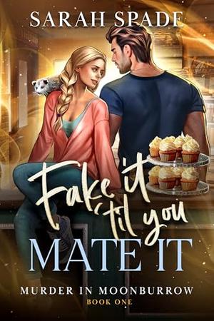 Fake It 'Til You Mate It by Sarah Spade