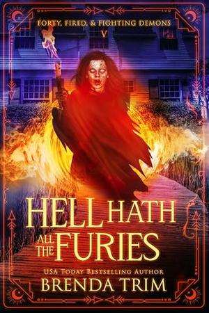 Hell Hath All the Furies: Paranormal Women's Fiction by Brenda Trim