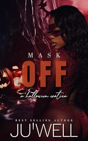 Mask Off: A Halloween Erotica by Juwell McGlown