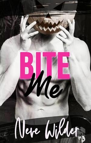 Bite Me: An Extracurricular Activities novella by Neve Wilder