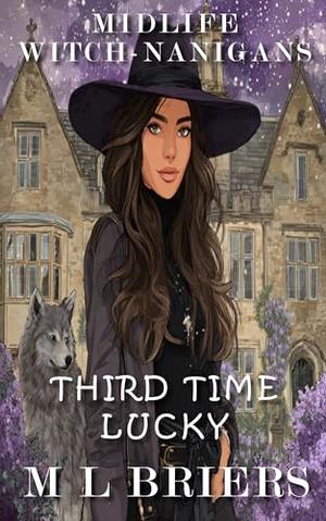 Midlife Witch-nanigans -Third Time Lucky - Book Three: Women's Paranormal Comedy Romance by M L Briers