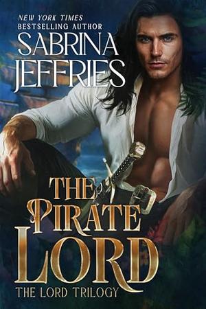 The Pirate Lord: Book 1 of the Lord Trilogy by Sabrina Jeffries